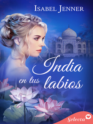 cover image of India en tus labios (Trilogía de Oriente 2)